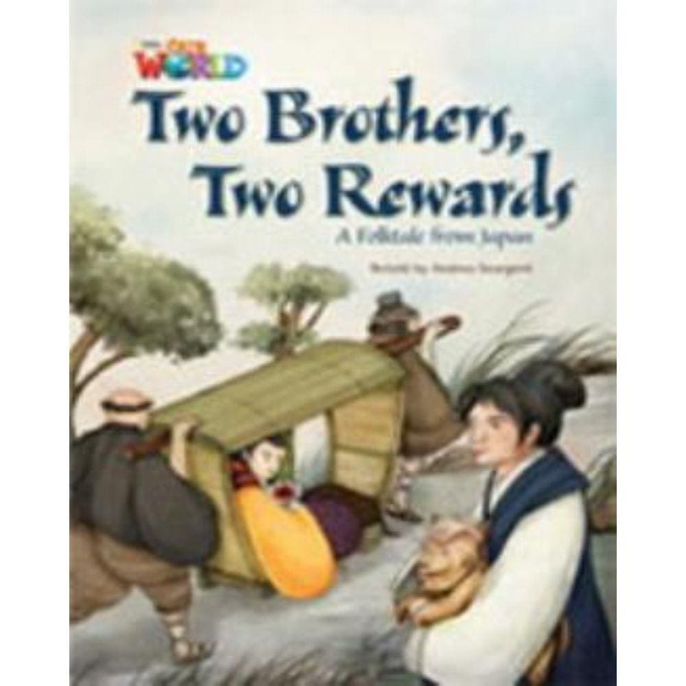 Our World 5 Reader 6 Two Brothers, Two Rewards A Folktale From Japan