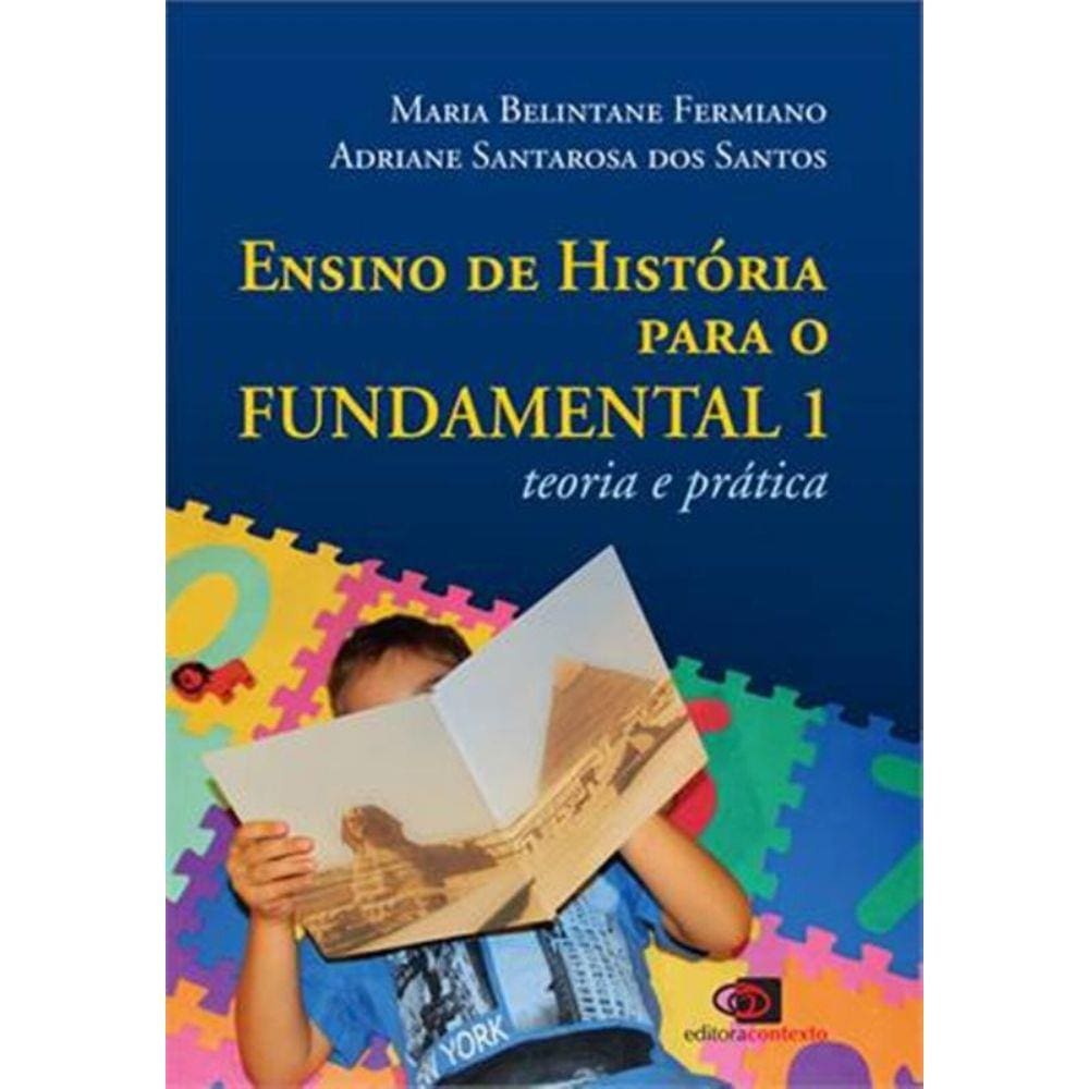 Ensino De Historia Para O Fundamental 1 - Teoria E Pratica