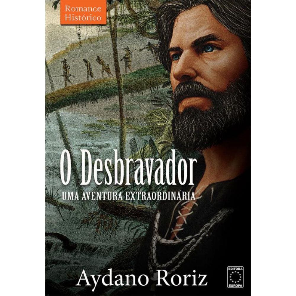 Desbravador, o - Uma Aventura Extraordinaria