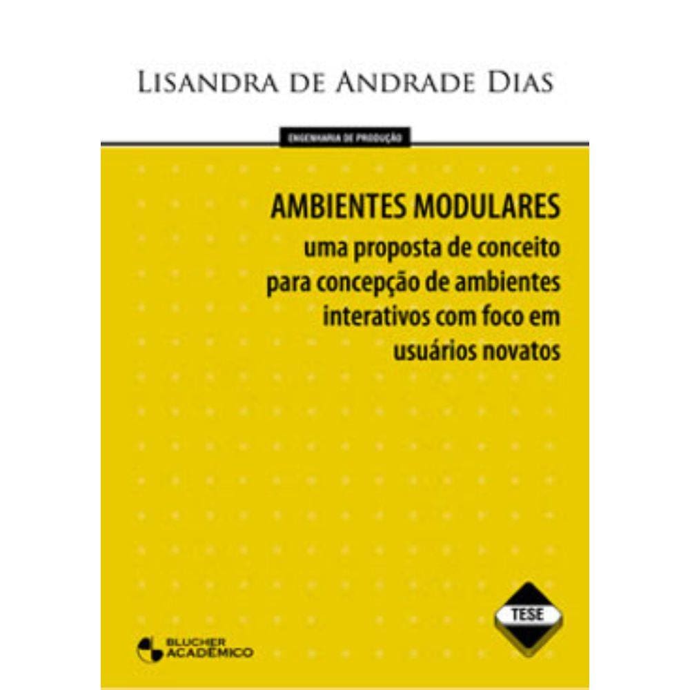 Ambientes Modulares - Uma Proposta De Conceito Para Concepcao De Ambientes Interativos Com Foco Em Usuarios Novatos