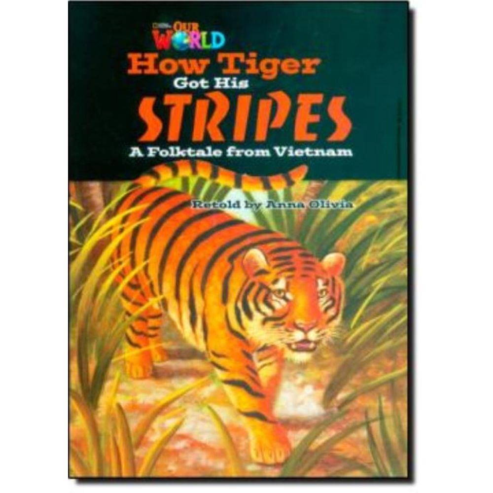 Our World 5 Reader 2 How Tiger Got His Stripes A Folktale From Vietnam