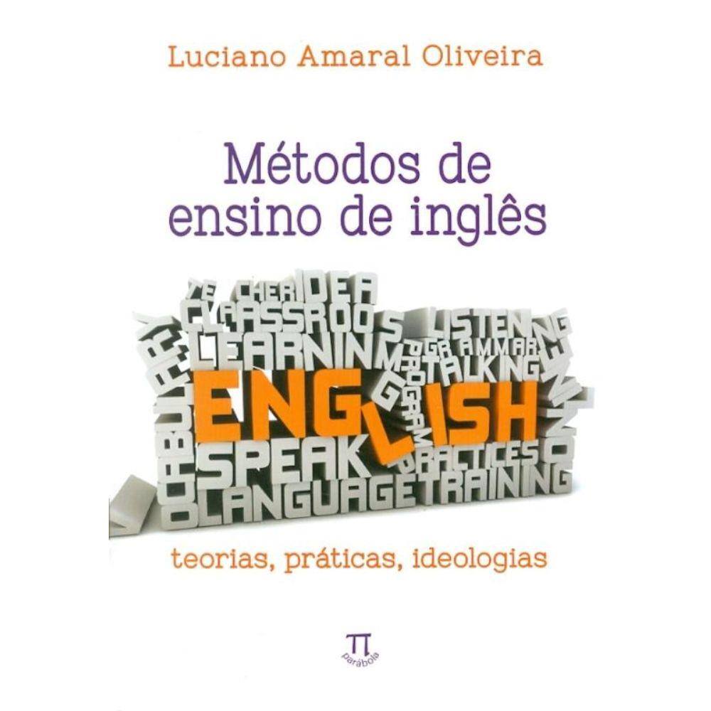 Metodos de Ensino de Ingles Teorias, Praticas, Ideologias