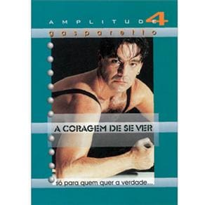 Livro - Amplitude - A Coragem de Se Ver: Só Para Quem Quer a Verdade... - Volume 04