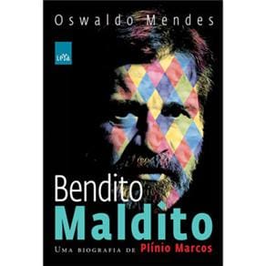 Bendito Maldito: Uma Biografia de Plínio Marcos