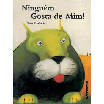 Livro - Ninguém Gosta de Mim! - Raoul Krischanitz