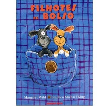 Livro - Filhotes de Bolso - Letra Bastão - Margaret Wild e Stephen Michael King