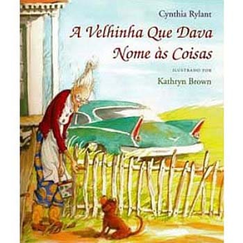Livro - A Velhinha Que Dava Nome Às Coisas - Cynthia Rylant