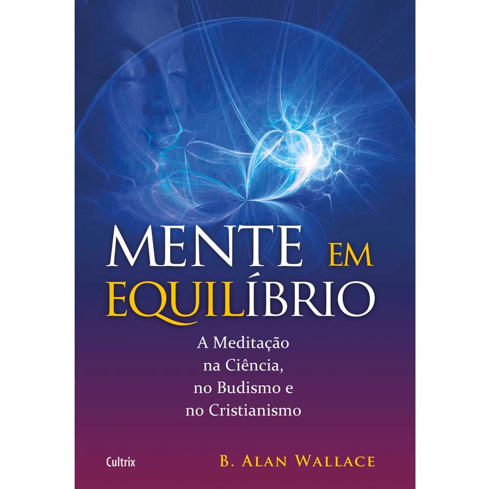 Livro - Mente em Equilíbrio: a Meditação na Ciência, no Budismo e no Cristianismo