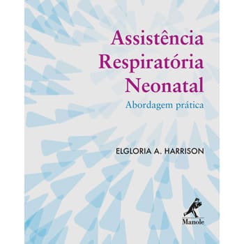 Livro - Assistência Respiratória Neonatal: Abordagem Prática - Elgloria A. Harrison