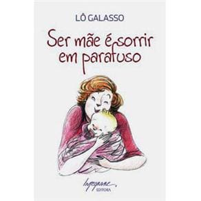 Livro - Ser Mãe é Sorrir em Parafuso