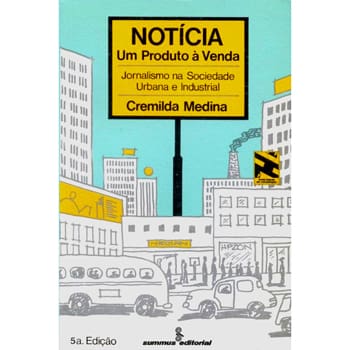 imagem-Livro - Notícia, Um Produto à Venda: Jornalismo na Sociedade Urbana e Industrial - Cremilda Medina