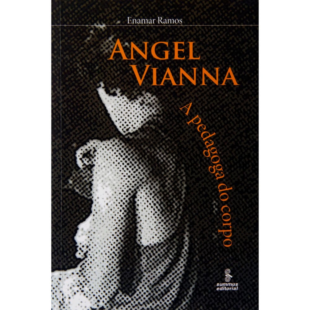 Livro - Angel Vianna: a Pedagoga do Corpo - Enamar Ramos