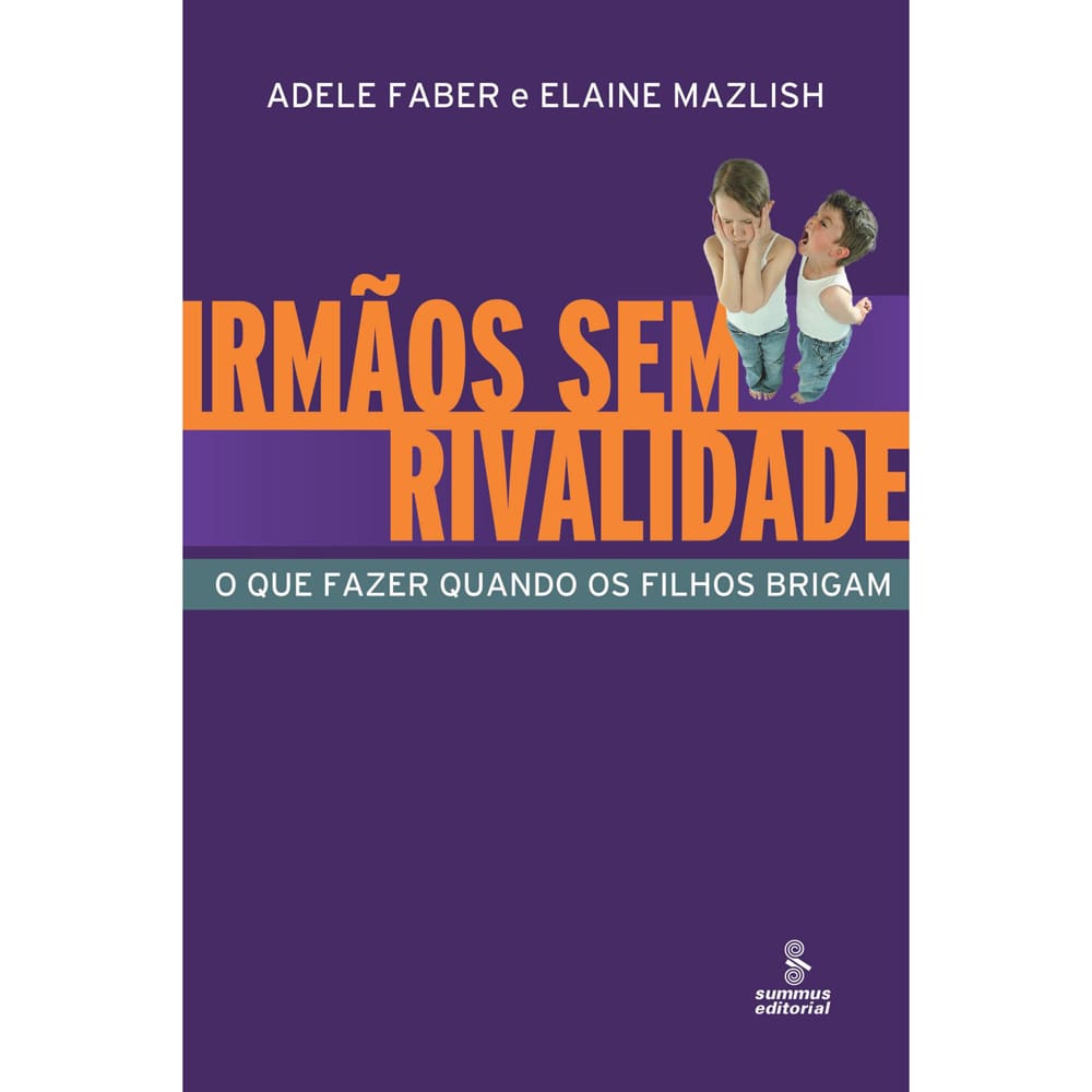 Livro - Comportamento - Irmãos Sem Rivalidade: O Que Fazer Quando os Filhos Brigam