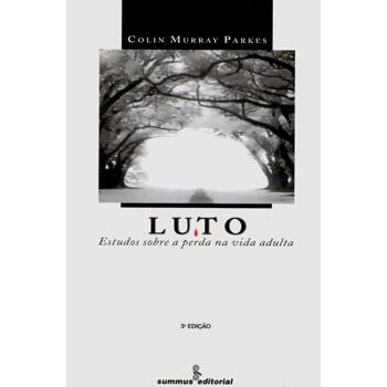 Livro - Novas Buscas em Psicoterapia - Luto: Estudos Sobre a Perda na Vida Adulta - Colin Murray Parkes