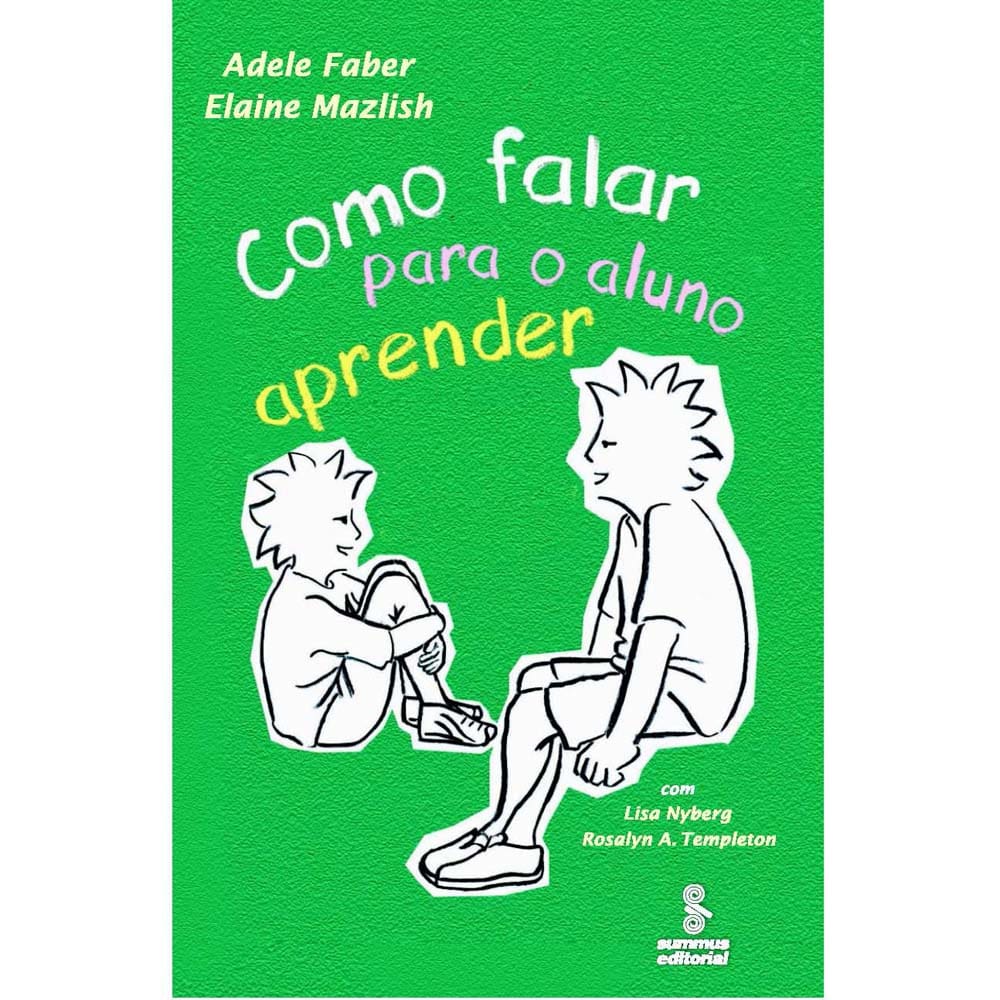 Livro - Como Falar Para o Aluno Aprender - Elaine Mazlish, Adele Faber