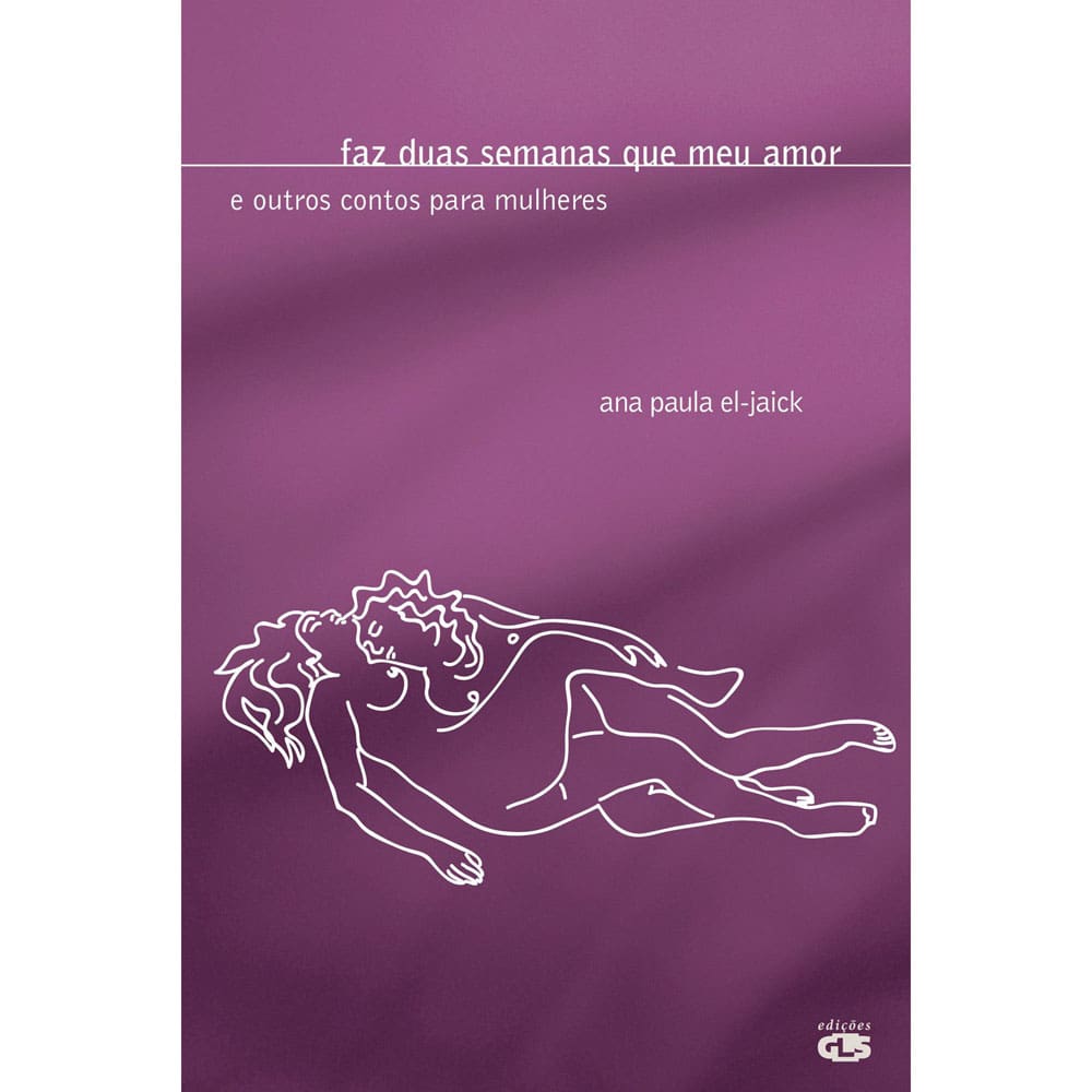 Livro - Faz Duas Semanas Que Meu Amor: e Outros Contos Para Mulheres