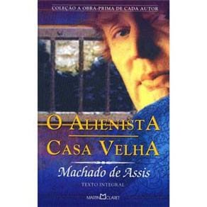 Livro - A Obra-Prima de Cada Autor - O Alienista / Casa Velha